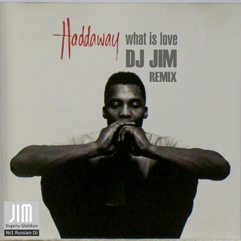 Haddaway - What Is Love (DJ JIM Remix)