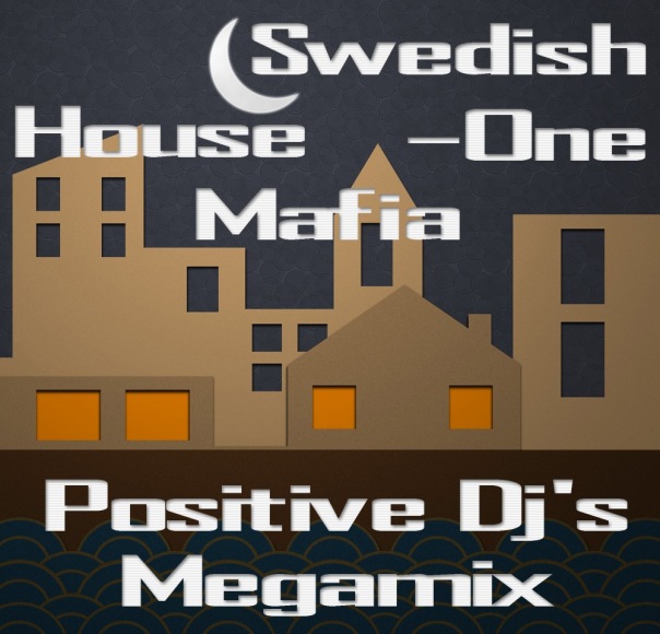 Swedish House Mafia — One (Positive Dj’s Megamix)